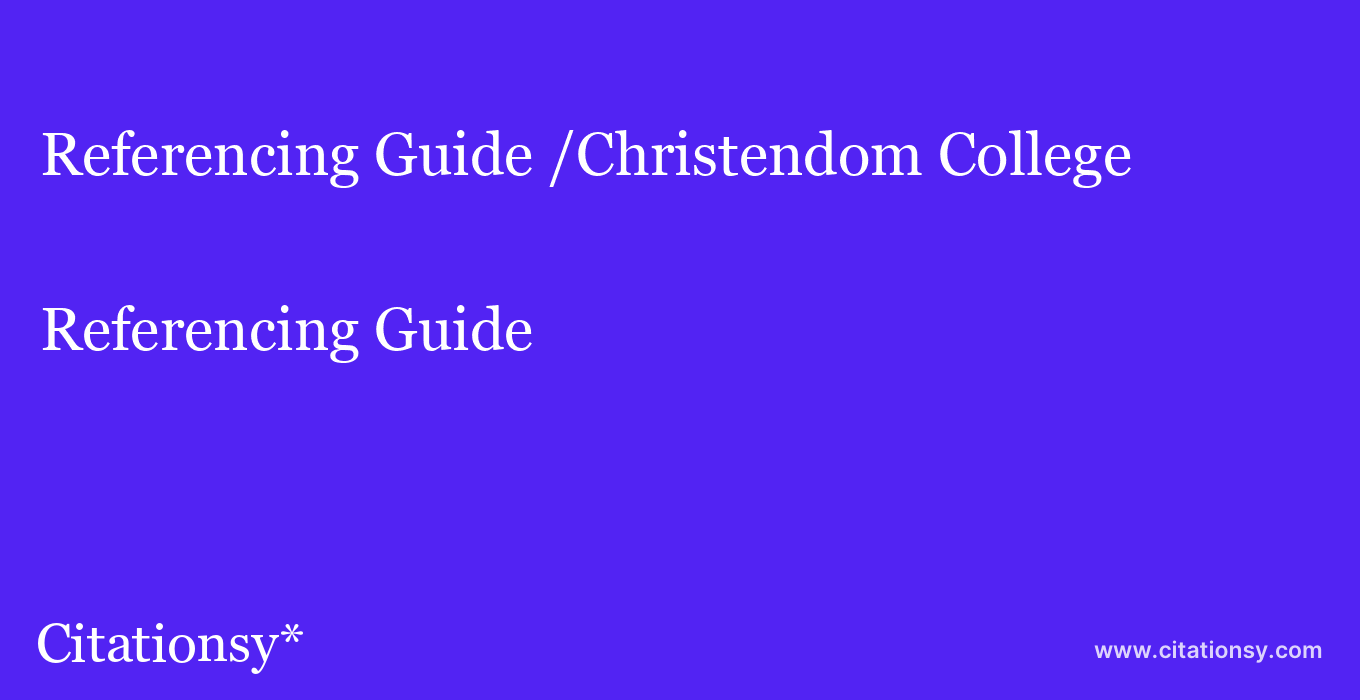 Referencing Guide: /Christendom College